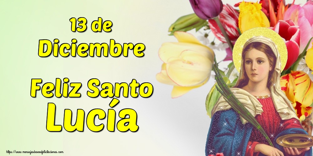 13 de Diciembre Feliz Santo Lucía