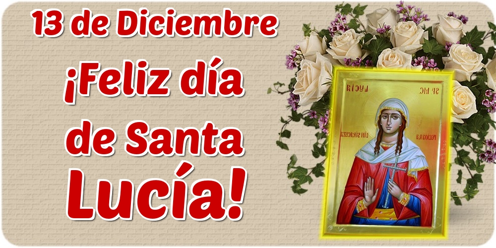 13 de Diciembre ¡Feliz día de Santa Lucía!