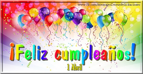 1 Abril - ¡Feliz cumpleaños!