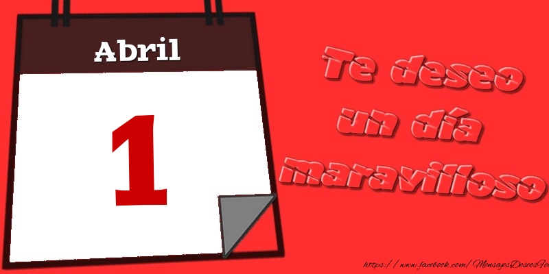 Abril 1 Te deseo un día maravilloso