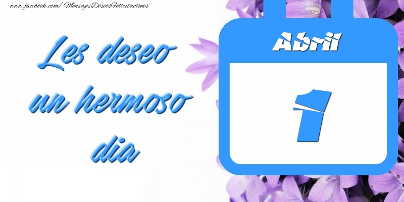Abril 1 Les deseo un hermoso dia