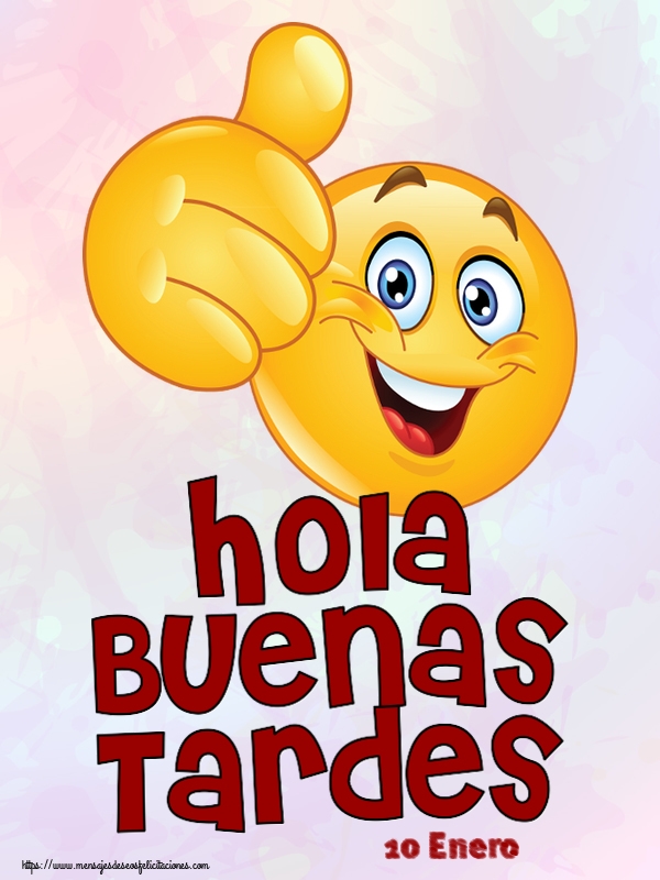 Felicitaciones para 10 Enero - 10 Enero - Hola Buenas Tardes