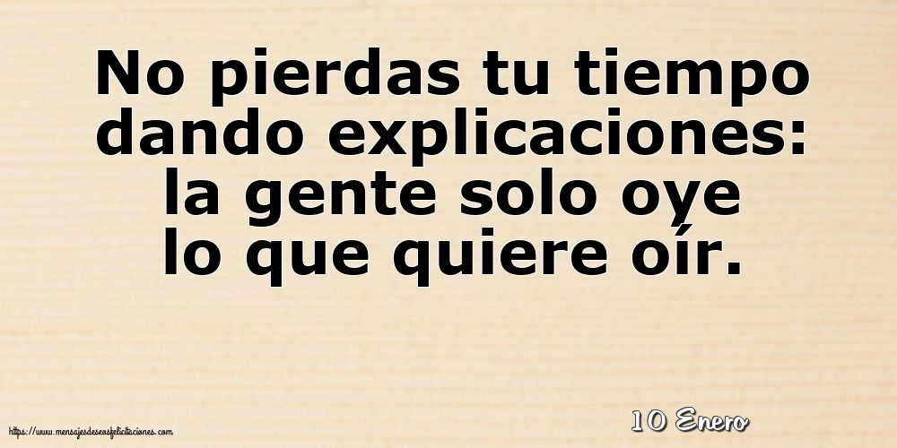 Felicitaciones para 10 Enero - 10 Enero - No pierdas tu tiempo dando explicaciones