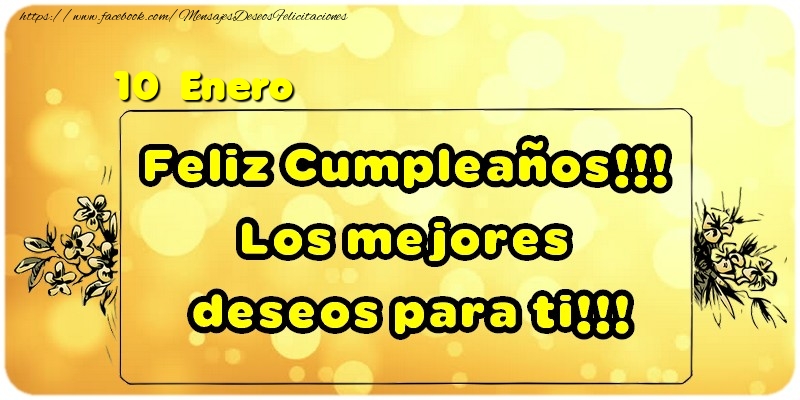 Felicitaciones para 10 Enero - Feliz Cumpleaños!!! Los mejores deseos para ti!!!  Enero [D