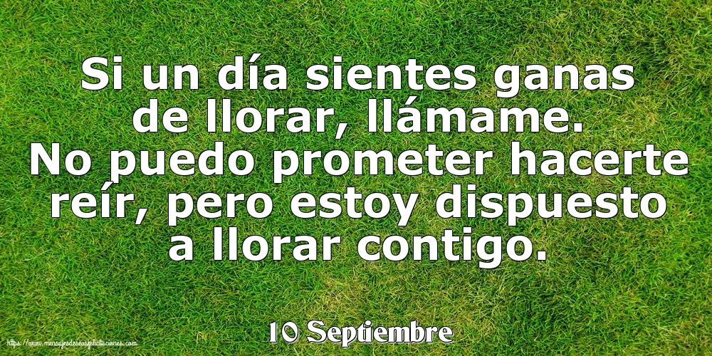 10 Septiembre - Si un día sientes ganas de llorar