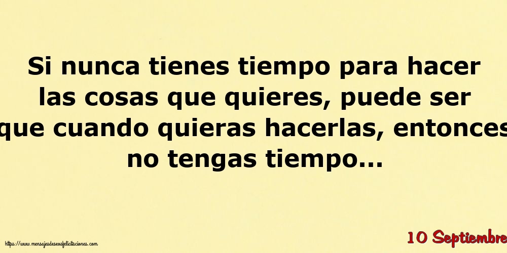 10 Septiembre - Si nunca tienes tiempo para hacer las cosas que quieres