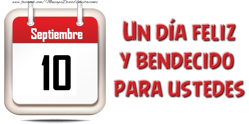 Felicitaciones para 10 Septiembre - Septiembre 10 Un día feliz y bendecido para ustedes