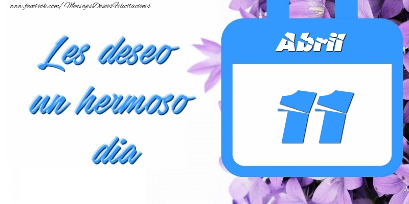 Abril 11 Les deseo un hermoso dia