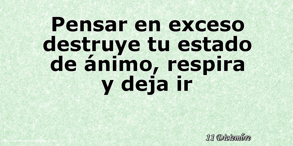 Felicitaciones para 11 Diciembre - 11 Diciembre - Pensar en exceso