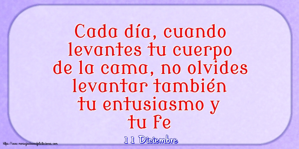 11 Diciembre - Cada día, cuando levantes tu cuerpo de la cama