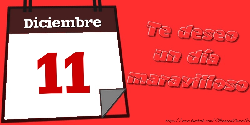 Felicitaciones para 11 Diciembre - Diciembre 11 Te deseo un día maravilloso