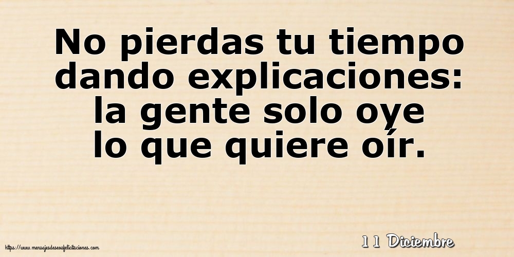 Felicitaciones para 11 Diciembre - 11 Diciembre - No pierdas tu tiempo dando explicaciones