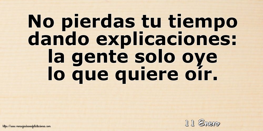 Felicitaciones para 11 Enero - 11 Enero - No pierdas tu tiempo dando explicaciones