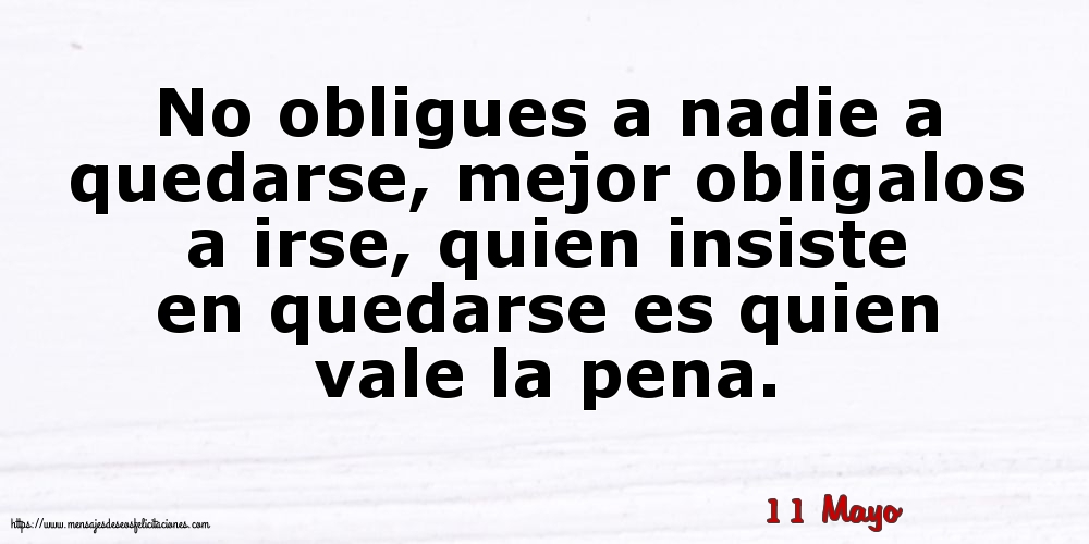 11 Mayo - No obligues a nadie a quedarse