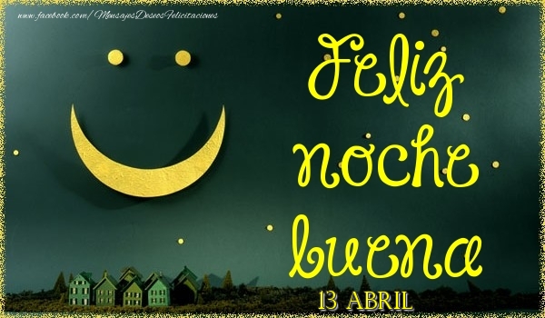 Felicitaciones para 13 Abril - 13 Abril - Feliz noche buena