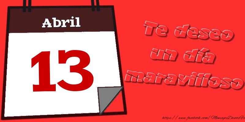 Felicitaciones para 13 Abril - Abril 13 Te deseo un día maravilloso