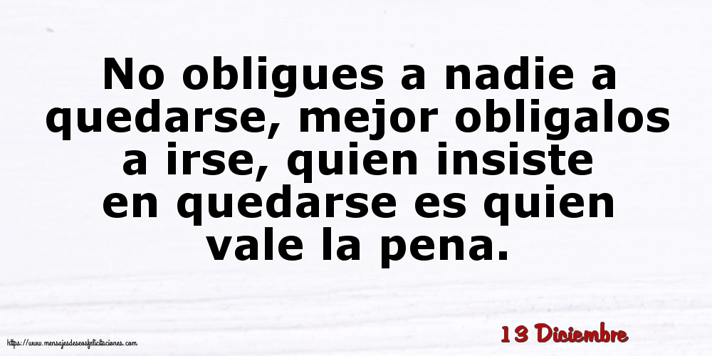 13 Diciembre - No obligues a nadie a quedarse