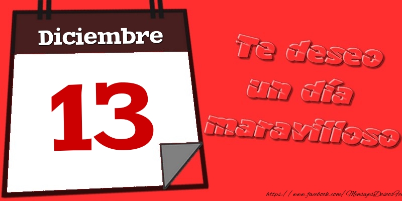 Diciembre 13 Te deseo un día maravilloso