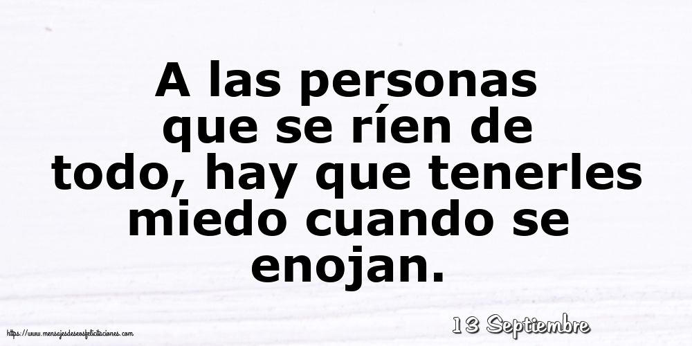 Felicitaciones para 13 Septiembre - 13 Septiembre - A las personas que se ríen de todo