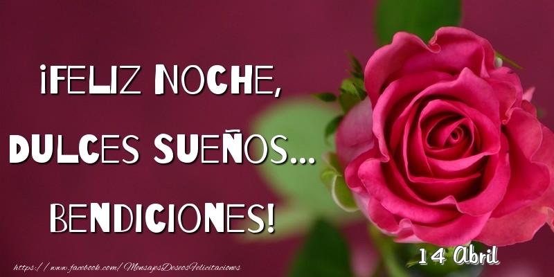 Felicitaciones para 14 Abril - 14 Abril - Feliz Noche, Dulces Sueños