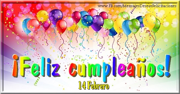 Felicitaciones para 14 Febrero - 14 Febrero - ¡Feliz cumpleaños!