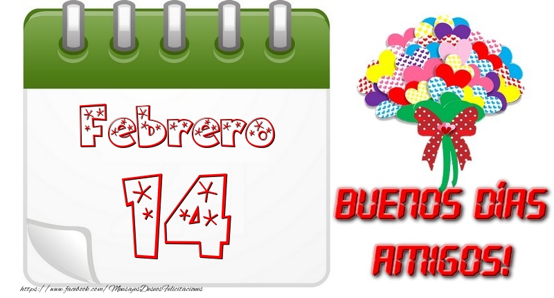 Felicitaciones para 14 Febrero - Febrero 14 Buona Giornata Amici!