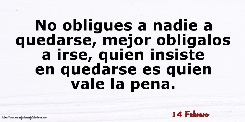 14 Febrero - No obligues a nadie a quedarse