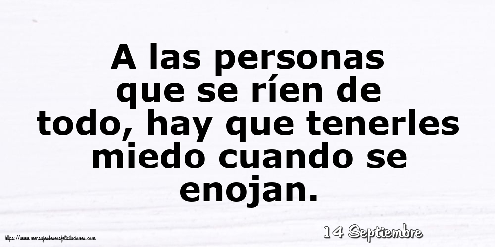 Felicitaciones para 14 Septiembre - 14 Septiembre - A las personas que se ríen de todo