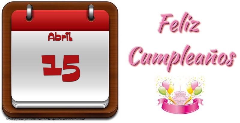 Felicitaciones para 15 Abril - Abril 15 Feliz Cumpleaños