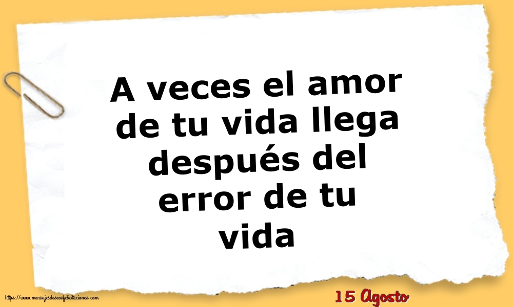 15 Agosto - A veces el amor de tu vida