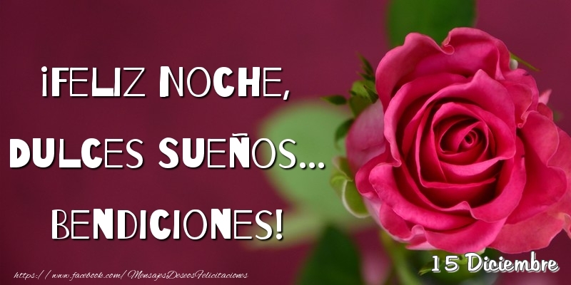 Felicitaciones para 15 Diciembre - 15 Diciembre - Feliz Noche, Dulces Sueños