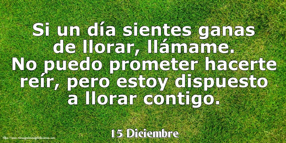 15 Diciembre - Si un día sientes ganas de llorar