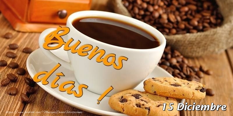 Felicitaciones para 15 Diciembre - 15 Diciembre - Buenos Días!