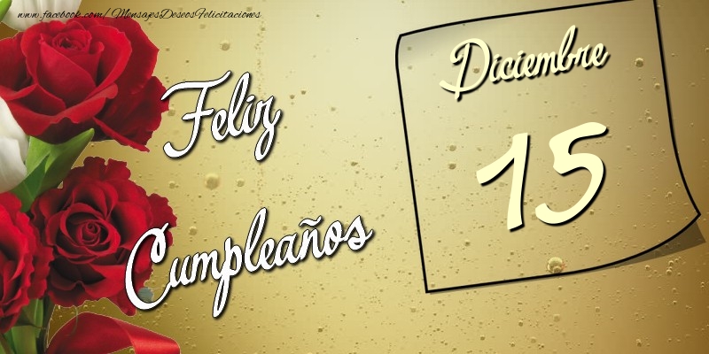 Felicitaciones para 15 Diciembre - Feliz Cumpleaños 15 Diciembre