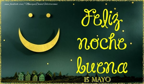 Felicitaciones para 15 Mayo - 15 Mayo - Feliz noche buena