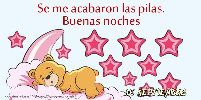 Felicitaciones para 16 Septiembre - 16 Septiembre - Se me acabaron las pilas. Buenas noches