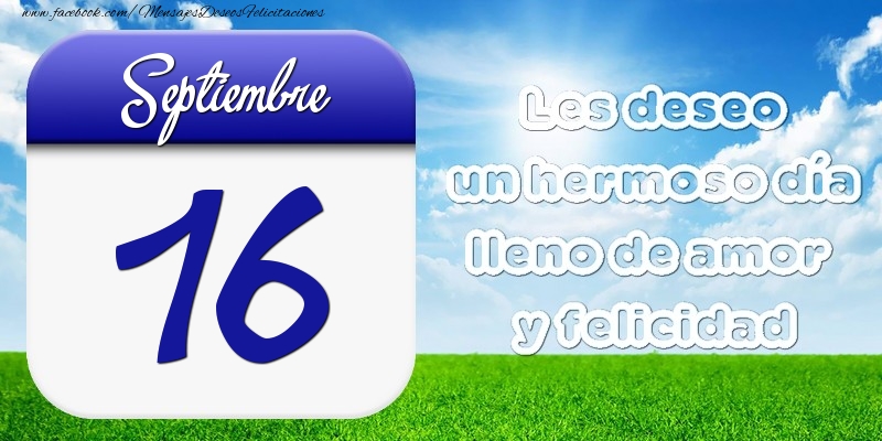 Felicitaciones para 16 Septiembre - Septiembre 16 Les deseo un hermoso día lleno de amor y felicidad