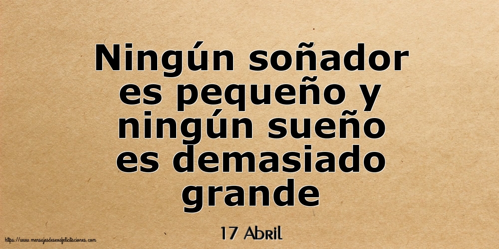17 Abril - Ningún soñador es pequeño