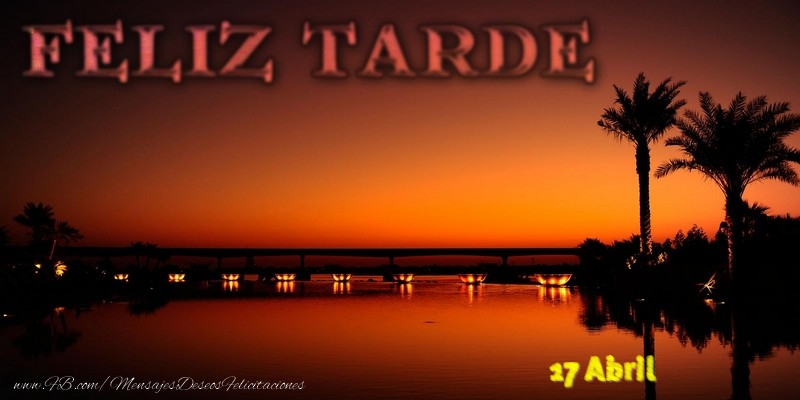 Felicitaciones para 17 Abril - 17 Abril - Feliz Tarde