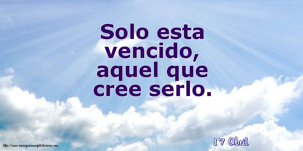 17 Abril - Solo esta vencido
