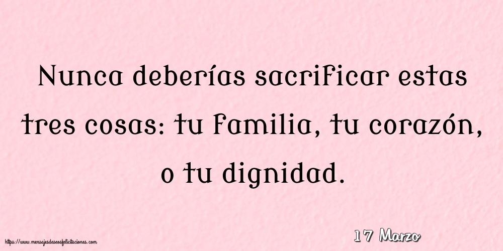 17 Marzo - Nunca deberías sacrificar estas tres cosas