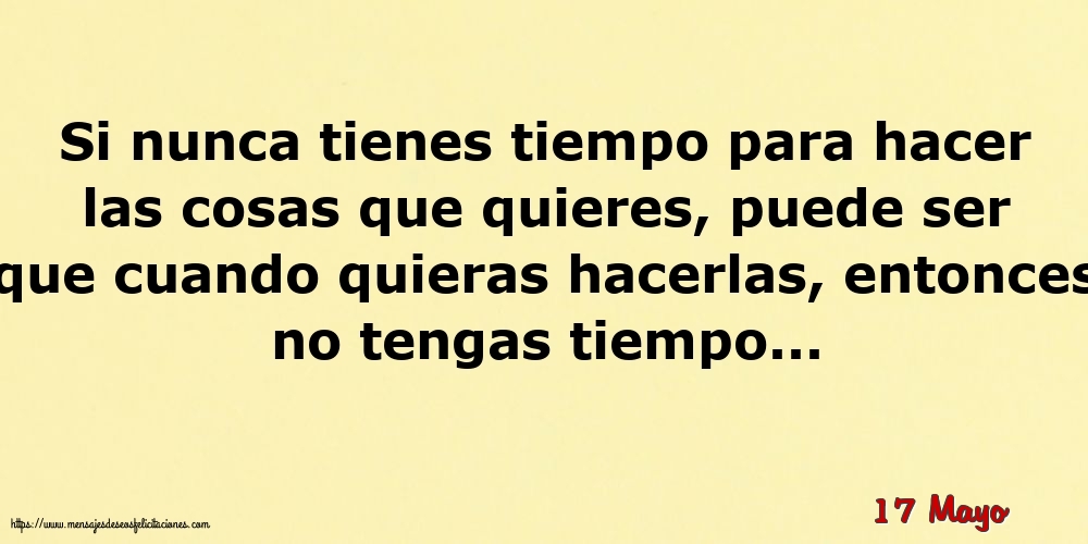 17 Mayo - Si nunca tienes tiempo para hacer las cosas que quieres
