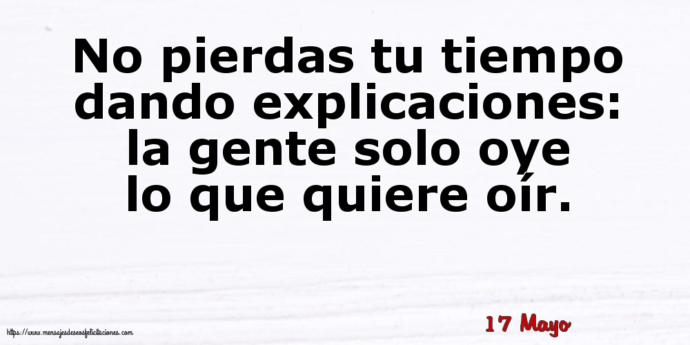 17 Mayo - No pierdas tu tiempo dando explicaciones