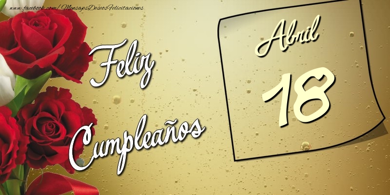 Felicitaciones para 18 Abril - Feliz Cumpleaños 18 Abril