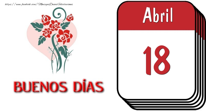 Felicitaciones para 18 Abril - 18 Abril BUENOS DÍAS