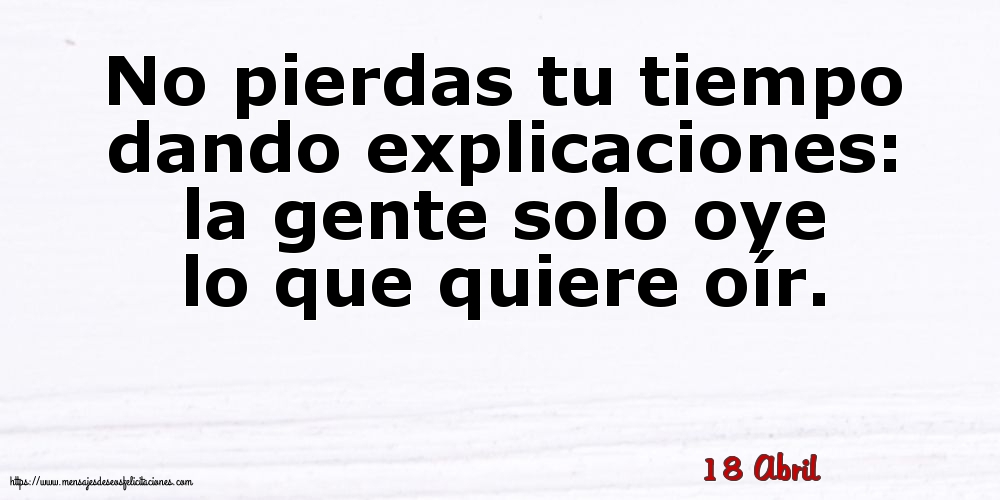 18 Abril - No pierdas tu tiempo dando explicaciones