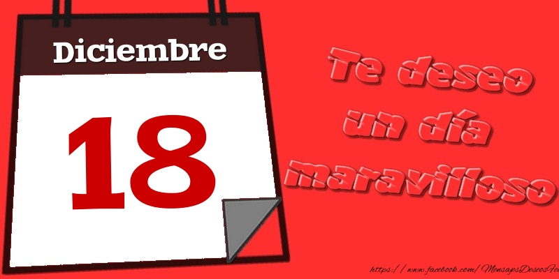 Felicitaciones para 18 Diciembre - Diciembre 18 Te deseo un día maravilloso