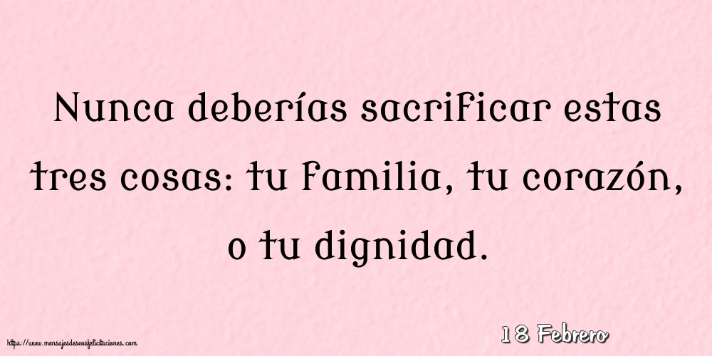 18 Febrero - Nunca deberías sacrificar estas tres cosas