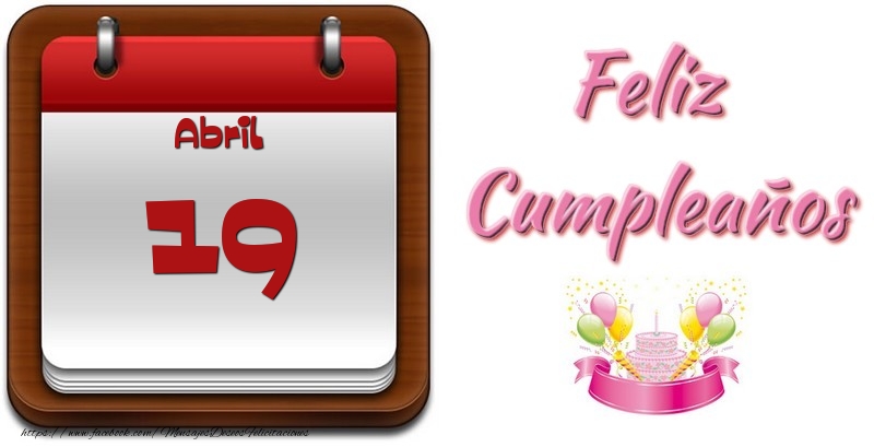 Felicitaciones para 19 Abril - Abril 19 Feliz Cumpleaños