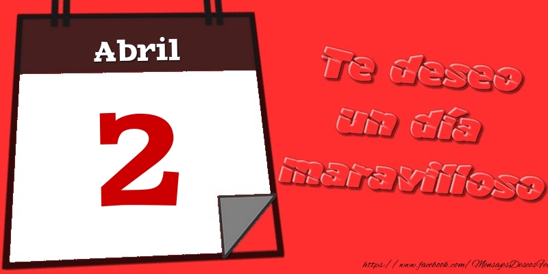 Felicitaciones para 2 Abril - Abril 2 Te deseo un día maravilloso